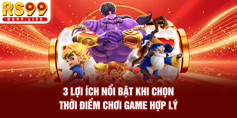 3 lợi ích nổi bật khi chọn thời điểm chơi game hợp lý