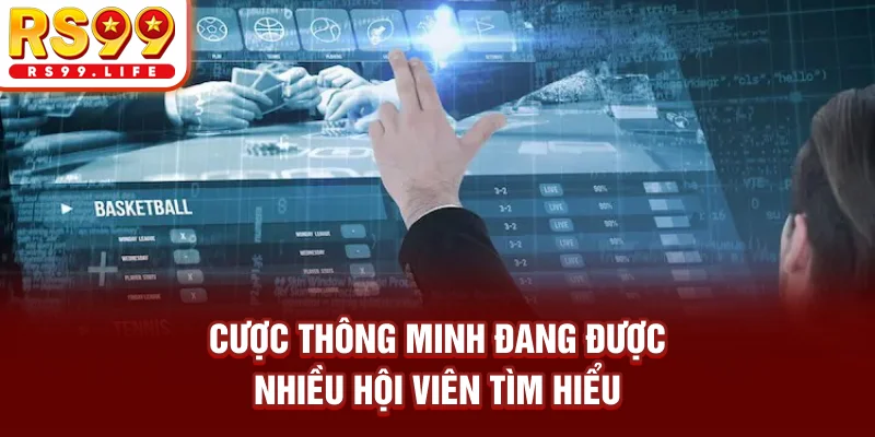 Cược thông minh đang được nhiều hội viên tìm hiểu