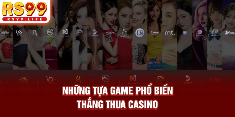 Thắng thua casino - Những tựa game phổ biến