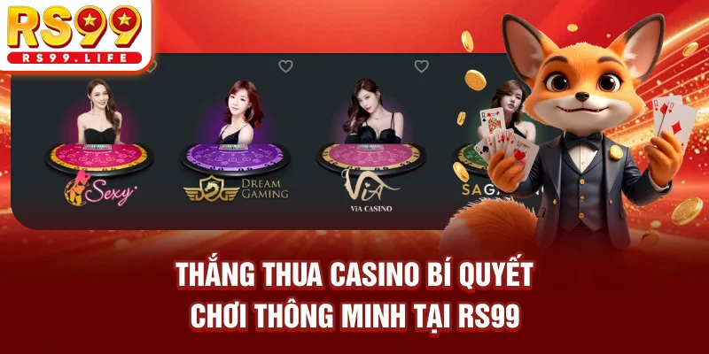 Thắng Thua Casino - Bí Quyết Chơi Thông Minh Tại RS99