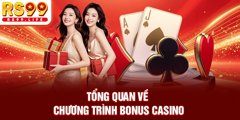 Tổng quan về chương trình bonus casino